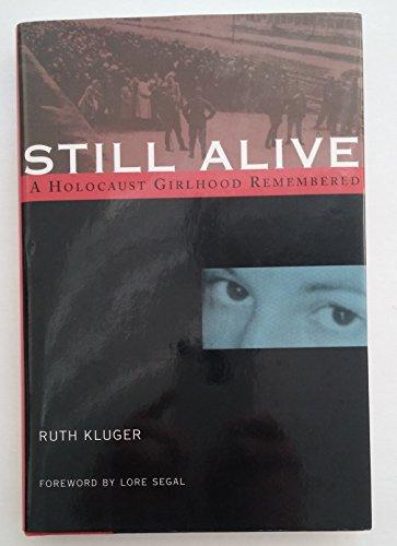 Still Alive: A Holocaust Girlhood Remembered: A Holocaust Girlhood Remembered / Ruth Kluger ; Foreword by Lore Segal. (The Helen Rose Scheuer Jewish Women's Series)