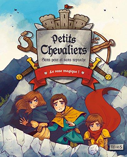 Petits chevaliers : sans peur et sans reproche. Le vase magique !