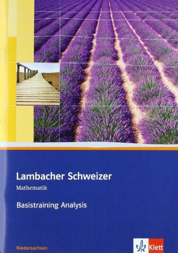 Lambacher Schweizer Basistraining Analysis. Arbeitsheft plus Lösungen 11. und 12. Schuljahr. Ausgabe für Niedersachsen