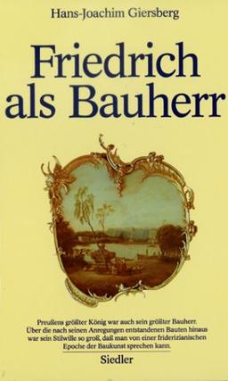 Friedrich als Bauherr