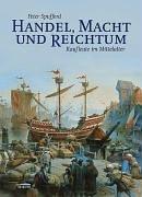 Handel, Macht und Reichtum: Kaufleute im Mittelalter