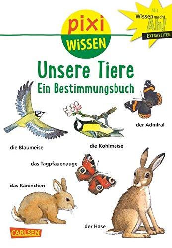 Pixi Wissen 30: Unsere Tiere: Ein Bestimmungsbuch