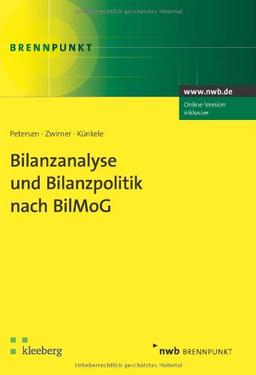 Bilanzanalyse und Bilanzpolitik nach BilMoG: Einzelabschluss, Konzernabschluss und Steuerbilanz