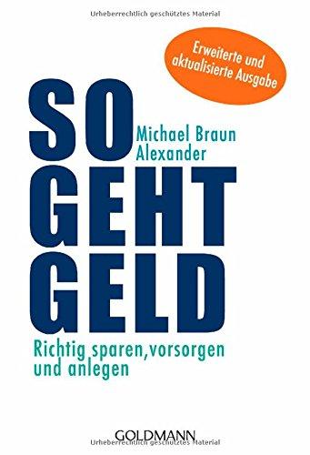 So geht Geld: Richtig sparen, vorsorgen und anlegen