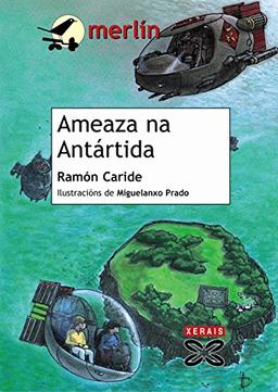 Ameaza na Antártida (INFANTIL E XUVENIL - MERLÍN - De 11 anos en diante)