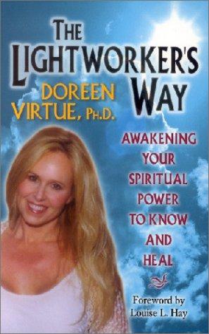 The Lightworker's Way: Awakening Your Spirtual Power to Know and Heal: Awakening Your Spiritual Power to Know and Heal