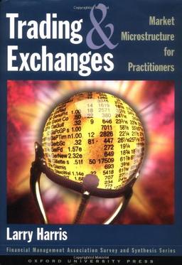 Trading and Exchanges: Market Microstructure for Practitioners (Financial Management Association Survey and Synthesis Series)