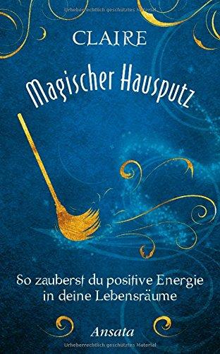 Magischer Hausputz: So zauberst du positive Energie in deine Lebensräume