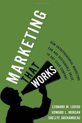 Marketing That Works: How Entrepreneurial Marketing Can Add Sustainable Value to Any Sized Company (Paperback)