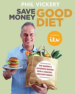 Save Money Good Diet: The Nation’s Favourite Recipes with a Healthy, Low-Cost Boost