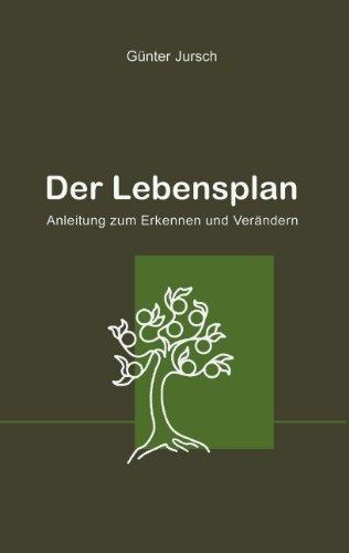 Der Lebensplan: Anleitung zum Erkennen und Verändern