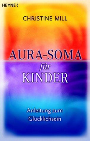 Aura-Soma für Kinder. Anleitung zum Glücklichsein