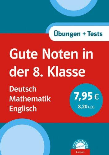 Gute Noten in der 8. Klasse. Deutsch, Mathematik, Englisch: Übungen und Tests