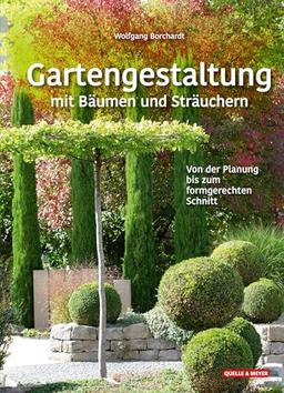 Gartengestaltung mit Bäumen und Sträuchern: Von der Planung bis zum formgerechten Schnitt