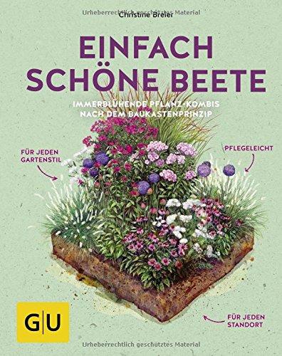 Einfach schöne Beete!: Immerblühende Pflanz-Kombis nach dem Baukastenprinzip: für jeden Gartenstil, pflegeleicht, für jeden Standortfür jeden ... für jeden Standort (GU Garten Extra)