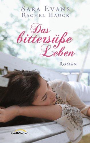 Das bittersüße Leben: Roman