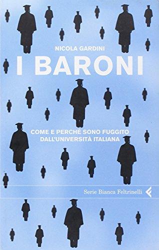 I baroni. Come e perché sono fuggito dall'università italiana