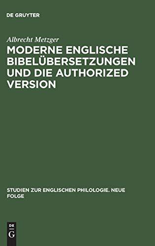 Moderne englische Bibelübersetzungen und die Authorized Version: Vergleichende Untersuchung von 1. Kor. 13 unter philologischen und literarischen ... englischen Philologie. Neue Folge, 6, Band 6)