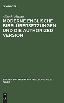 Moderne englische Bibelübersetzungen und die Authorized Version: Vergleichende Untersuchung von 1. Kor. 13 unter philologischen und literarischen ... englischen Philologie. Neue Folge, 6, Band 6)