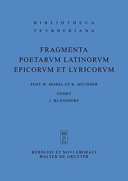 Fragmenta poetarum Latinorum epicorum et lyricorum (Bibliotheca scriptorum Graecorum et Romanorum Teubneriana, Band 1371)