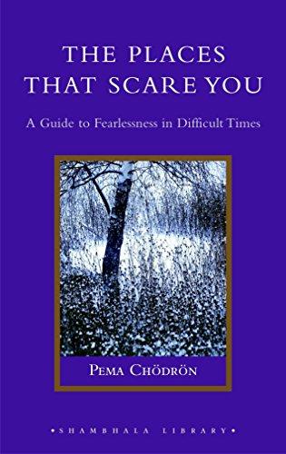 The Places That Scare You: A Guide to Fearlessness in Difficult Times (Shambhala Library)