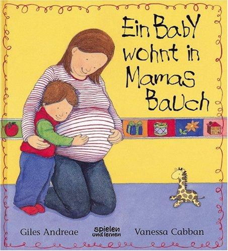 Ein Baby wohnt in Mamas Bauch: Spielen und lernen