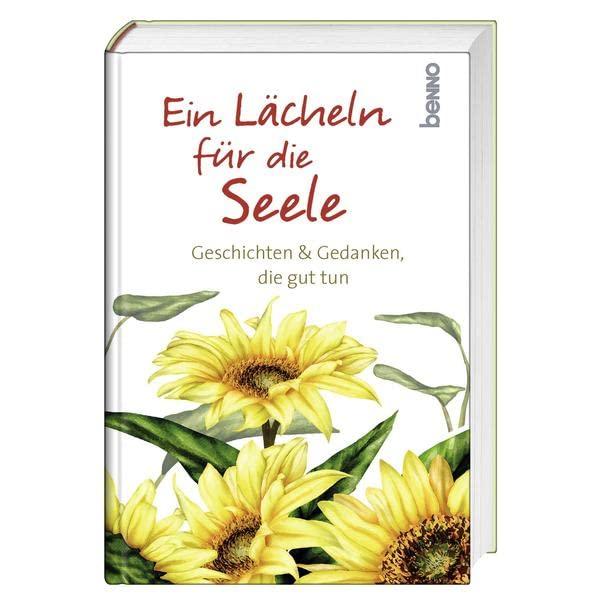 Ein Lächeln für die Seele: Geschichten & Gedanken, die gut tun