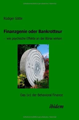 Finanzgenie oder Bankrotteur - wie psychische Effekte an der Börse wirken