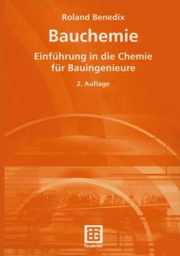 Bauchemie: Einführung in die Chemie für Bauingenieure