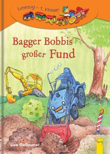 Bagger Bobbis großer Fund: 1. Klasse Ich-lese-selbst - Lesezug 1. Kl