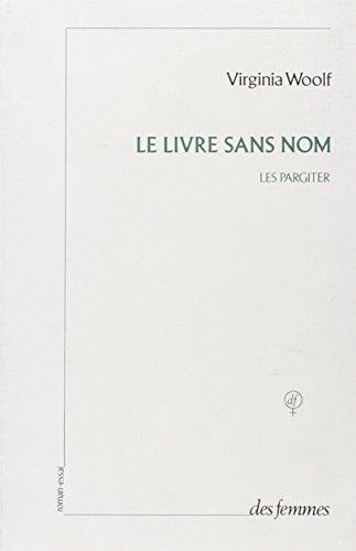 Le livre sans nom : les Pargiter : roman-essai à l'origine d'Années