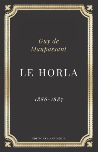 Le Horla Guy de Maupassant: Texte intégral (Annoté d'une biographie)