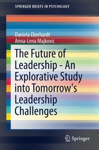 The Future of Leadership - An Explorative Study into Tomorrow's Leadership Challenges (SpringerBriefs in Psychology)