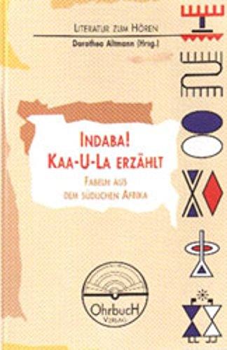 Indaba! Kaa-U-La erzählt: Fabeln aus dem südlichen Afrika