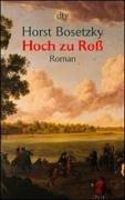 Hoch zu Roß. Der Aufstieg derer von Bosetzki unter Friedrich II.