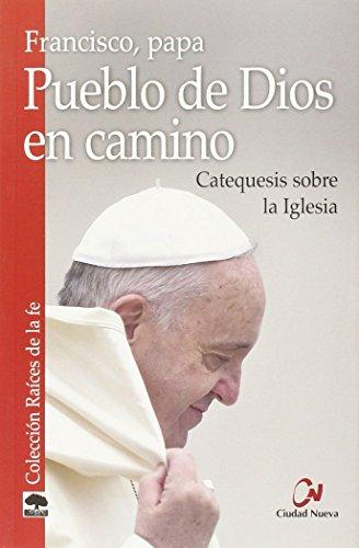 Pueblo de Dios en camino : Catequesis sobre la Iglesia (Raíces de la fe)