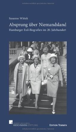 Absprung über Niemandsland: Hamburger Exil-Biografien im 20. Jahrhundert