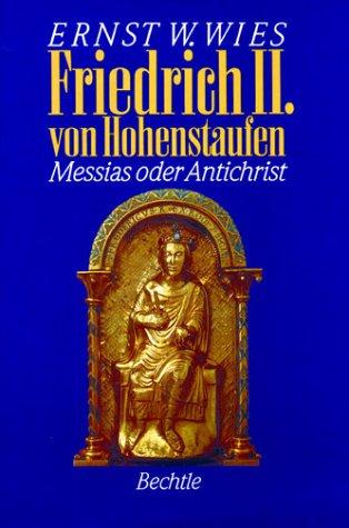 Friedrich II. von Hohenstaufen. Messias oder Antichrist