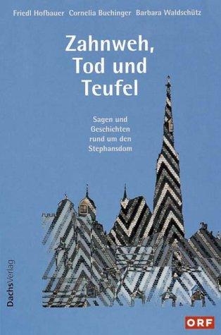 Zahnweh, Tod und Teufel. Sagen und Geschichten rund um den Stephansdom