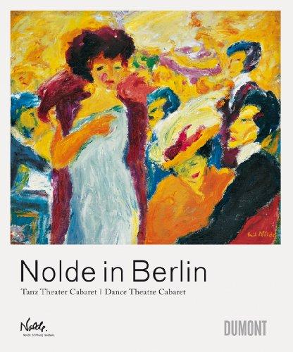 Nolde in Berlin: Tanz, Theater, Cabaret / Dance Theatre Cabaret