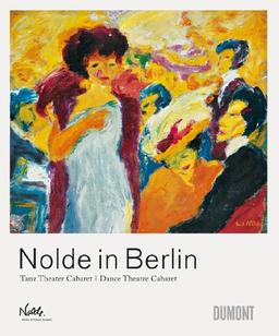 Nolde in Berlin: Tanz, Theater, Cabaret / Dance Theatre Cabaret