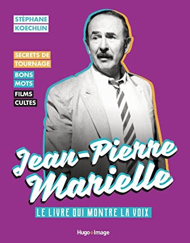 Jean-Pierre Marielle : le livre qui montre la voix : secrets de tournage, bons mots, films cultes