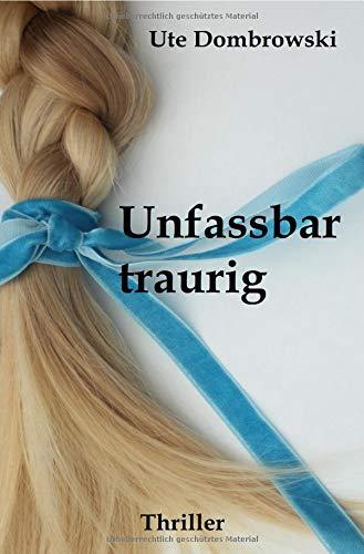 Unfassbar traurig