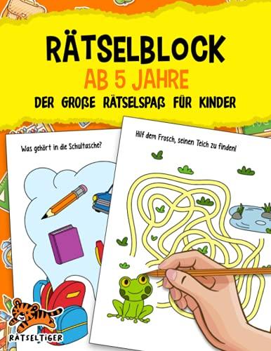 Rätselblock ab 5 Jahre: Der große Rätselspaß für Kinder - Labyrinthe, Fehler suchen, Vorschulübungen, Logisches Denken und vieles mehr! - Das große A4 Rätselbuch für Mädchen und Jungen