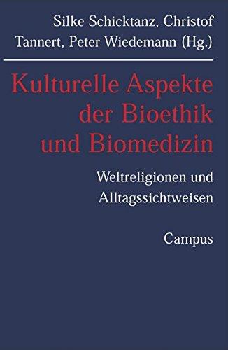 Kulturelle Aspekte der Biomedizin: Bioethik, Religionen und Alltagsperspektiven (Kultur der Medizin)