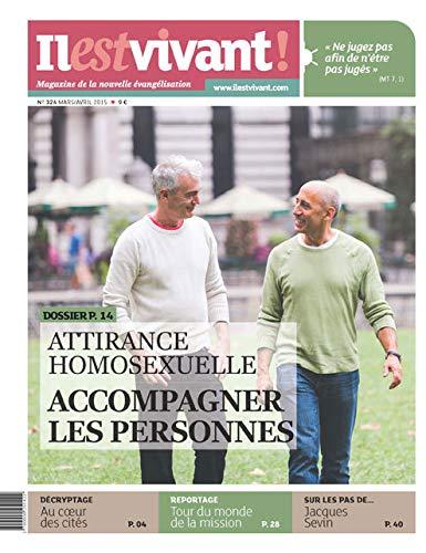 N°324 - Il est vivant - Mars/Avril 2015 - Attirance homosexuelle, accompagner les personnes