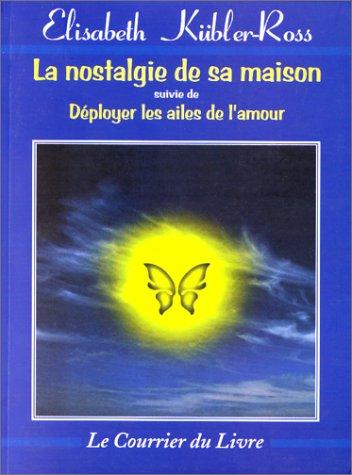 La nostalgie de sa maison. Déployez les ailes de l'amour