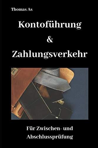 Kontoführung und Zahlungsverkehr: Für Zwischen- und Abschlussprüfung