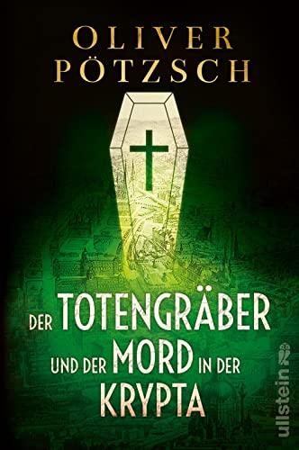 Der Totengräber und der Mord in der Krypta: Ein neuer Fall für Leopold von Herzfeldt | Die historische Krimireihe mit Wien-Setting: perfekt zum Schmökern (Die Totengräber-Serie, Band 3)