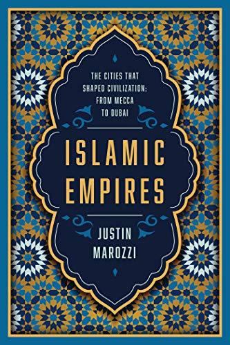 Islamic Empires: The Cities That Shaped Civilization?from Mecca to Dubai